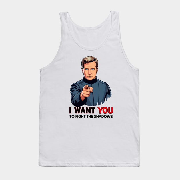 I Want You to Fight the Shadows - Captain - Funny Sci-Fi Tank Top by Fenay-Designs